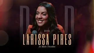 Larissa Pires | DVD As Mais Tocadas [Gravado Ao Vivo]