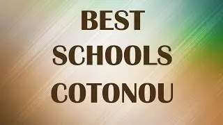 Best Schools around Cotonou, Benin