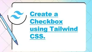 How to create a Checkbox using Tailwind CSS.
