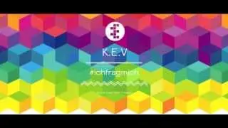 K.E.V - #ichfragmich