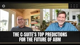 The C-Suite&rsquo;s Top Predictions for the Future of ABM