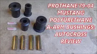 PROTHANE 79-04 MUSTANG POLYURETHANE A-ARM BUSHINGS: Autocross Review