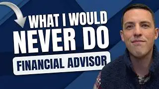 5 Things I Would NEVER Do with my Money (Financial Advisor)