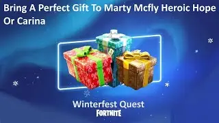 Bring A Perfect Gift To Marty Mcfly Heroic Hope Or Carina Fortnite Winterfest Quest