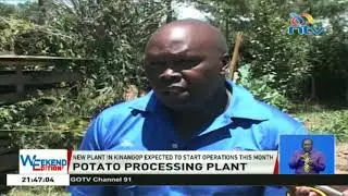 New potato processing in Kinangop to operationalize, help maximize farmers' gains
