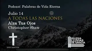 Podcast: Palabras de Vida Eterna |Julio 14 | Christopher Shaw