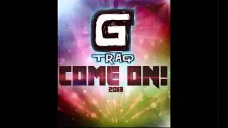G-Traq - Come On! (Original Mix)