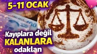 TERAZİ VE YÜKSELEN TERAZİ BURCU LIBRA 5 OCAK -11 OCAK HAFTASI KAHVE FALI VE TAROT AÇILIMI 