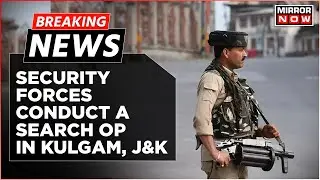 Breaking News: Security Forces Conduct A  Search Operation For Terrorists In Kulgam, J&K