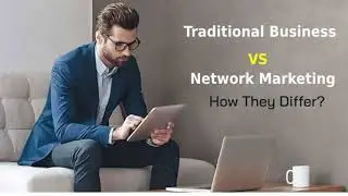 Traditional Business vs Network Marketing | A Comparison