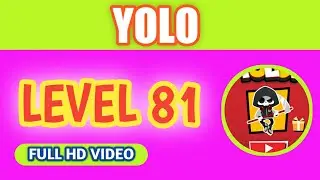 YOLO LEVEL 81