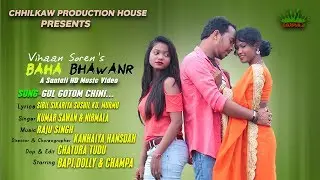GUL GOTOM CHINI LADU SANTALI NEW HD VIDEO || BAPI,DOLLY & CHAMPA-2019