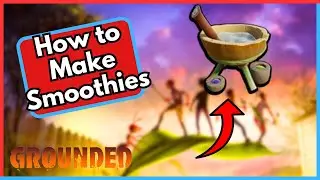 How to Make Smoothies in Grounded