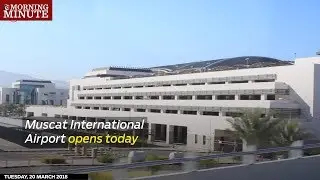 Muscat International Airport opens today