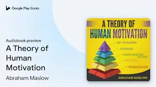 A Theory of Human Motivation by Abraham Maslow &middot; Audiobook preview