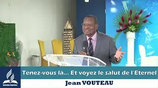 ''Tenez-vous là....et voyez le salut de l'Eternel ''   Jean VOUTEAU