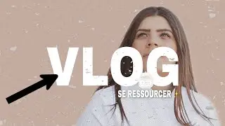 VLOG - SE RESSOURCER