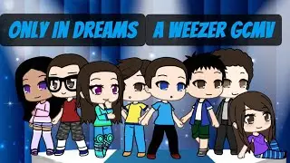 Only In Dreams (GCMV)