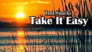 Bad Snacks - Take It Easy