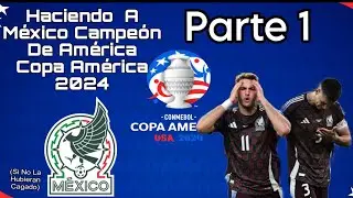 Haciendo A M&eacute;xico Campe&ograve;n De Am&eacute;rica COPA AMERICA 2024 Parte 1