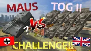 MAUS vs TOG II&rsquo;s - CHALLENGE!! (How Many Needed?) | WOT BLITZ