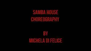 SAMBA HOUSE CHOREOGRAPHY BY MICHELA DI FELICE