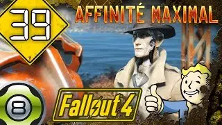 Fallout 4 FR - Ep.39 - Affinit&eacute; maximal avec Nick