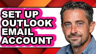 How to Set Up Outlook Email Account - Step by Step