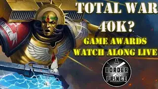 Warhammer 40k Total War? Game awards 2025 live watch along with Aborder Prince