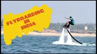 Roadtrip - Day 03 : FLYBOARDING in INDIA, we tried craziest Water sport in Goa
