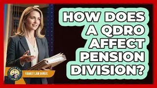 How Does A QDRO Affect Pension Division?