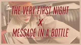 The Very First Night but the bridge turns into Message In A Bottle