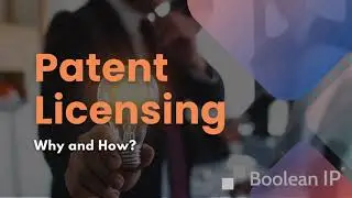 Patent Licenses - Why and How? - Boolean IP Consulting
