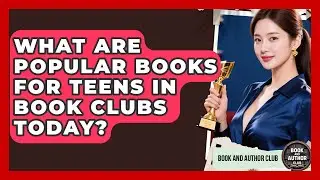 What Are Popular Books for Teens in Book Clubs Today? | Book and Author Club News