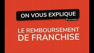 On vous explique : LE REMBOURSEMENT DE FRANCHISE 🚗