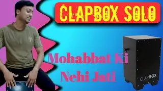 Mohabbat Ki Nahi Jati | Clapbox Song| Clapbox Solo | Trending | Dmusic@14 | For You