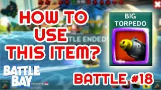 Battle Bay | daily gameplay #18 - How to use Big Torpedo (epic Quadkill)