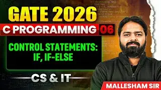 GATE 2026 | C Programming 06 | Control Statements: if, if-else | CS & IT