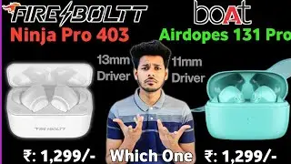 Fire boltt Firepods Ninja Pro 403 Vs Boat Airdopes 131 Pro 🔥| Which One Best🤬| fire boltt ninja 403