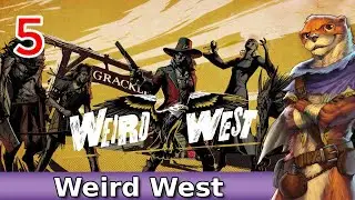 Let's Play Weird West w/ Bog Otter ► Episode 5
