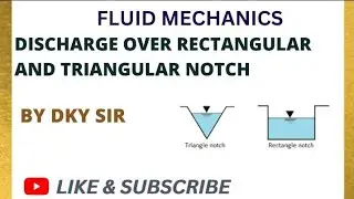 DISCHARGE OVER RECTANGULAR AND TRIANGULAR NOTCH OR WEIR