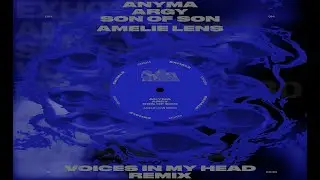 Argy, Anyma (ofc), Son of Son - Voices In My Head (Amelie Lens Remix)