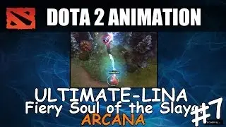 Dota 2 Animation #7 : Lina Ultimate (4 skill ) - Fiery Soul of the Slayer ( Arcana )