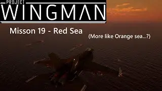 Project Wingman Anniversary playthrough - Mission 19 - Red Sea - Hard Difficulty
