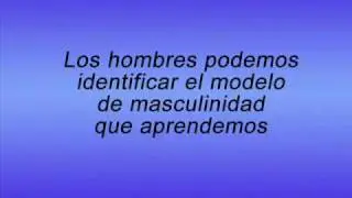 MASCULINIDADES - DESAPRENDER LA MASCULINIDAD HEGEMONICA.wmv