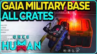 Gaia Military Base All Crates Locations Once Human