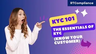 KYC 101: THE ESSENTIALS OF KYC (KNOW YOUR CUSTOMER)