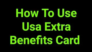 How To Use Usa Extra Benefits Card 
