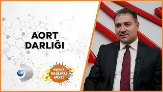 Aort Darlığı | Prof. Dr. Enver Atalar | Hayat Sağlıklı Güzel