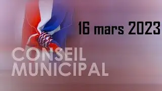 Conseil Municipal Villiers-sur-Orge 16 mars 2023